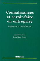 Couverture du livre « Connaissances et savoir-faire en entreprise ; intégration et capitalisation » de Fouet aux éditions Hermes Science Publications