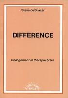 Couverture du livre « Différence ; changement en thérapie brève » de De Shazer aux éditions Satas
