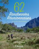Couverture du livre « 62 randonnées réunionnaises ; en fiches individuelles » de Luc Reynaud aux éditions Orphie