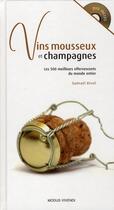Couverture du livre « Vins mousseux et champagnes ; les 500 meilleurs effervescents du monde entier » de Guenael Revel aux éditions Modus Vivendi