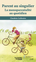 Couverture du livre « Parent au singulier ; monoparentalités plurielles » de Claudette Guilmaine aux éditions Editions Du Chu Sainte-justine