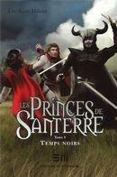 Couverture du livre « Les princes de Santerre t.4 ; temps noirs » de Luc Saint-Hilaire aux éditions De Mortagne
