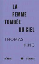 Couverture du livre « La femme tombée du ciel » de Thomas King aux éditions Memoire D'encrier
