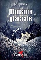Couverture du livre « Morsure glaciale » de Paul Roux aux éditions Heritage Quebec