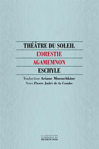 Couverture du livre « Agamemnon » de Eschyle aux éditions Thtre Du Soleil