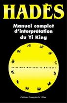 Couverture du livre « Manuel complet d'interpretation du yi-king » de Hades aux éditions Francois De Villac