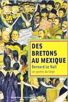 Couverture du livre « Des Bretons au Mexique » de Bernard Le Nail aux éditions Les Portes Du Large