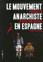 Couverture du livre « Le mouvement anarchiste en Espagne ; pouvoir et révolution sociale » de Cesar Martinez Lorenzo aux éditions Editions Libertaires