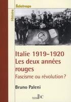 Couverture du livre « Italie 1919-1920 ; les deux années rouges : fascisme ou révolution ? » de Bruno Paleni aux éditions Les Bons Caracteres