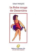Couverture du livre « La robe rouge de Geneviève » de Gilbert Marques aux éditions Editions Du Masque D'or