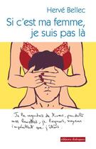 Couverture du livre « Si c'est ma femme, je suis pas là » de Herve Bellec aux éditions Editions Dialogues