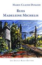 Couverture du livre « Rues Madeleine Michelis » de Marie-Claude Durand aux éditions Soleils Bleus