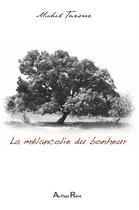 Couverture du livre « De la mélancolie du bonheur » de Michel Tarone aux éditions Au Pays Reve