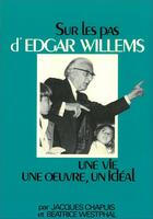 Couverture du livre « Sur les pas d'Edgar Willems : une vie, une oeuvre, un idéal » de Jacques Chapuis aux éditions Pro Musica