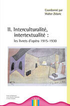 Couverture du livre « Interculturalité, intertextualité ; les livrets d'opéra 1915-1930 » de Walter Zidaric aux éditions Crini