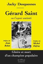 Couverture du livre « Gérard Saint ou l'espoir anéanti » de Jacky Desquesnes aux éditions De L'ornal