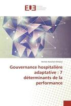 Couverture du livre « Gouvernance hospitaliere adaptative : 7 determinants de la performance » de Hermès Bimana aux éditions Editions Universitaires Europeennes