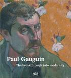 Couverture du livre « Paul Gauguin ; the breakthrough into modernity » de Agnieskka Juszczak aux éditions Hatje Cantz