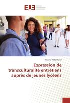 Couverture du livre « Expression de transculturalite entretiens aupres de jeunes lyceens » de Yada-Rhout Housna aux éditions Editions Universitaires Europeennes