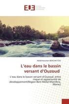 Couverture du livre « L'eau dans le bassin versant d'ouzoud - l'eau dans le bassin versant d'ouzoud: entre risque et oppor » de Benchattou A. aux éditions Editions Universitaires Europeennes