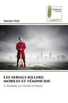 Couverture du livre « Les serials killers: mobiles et feminicide - l' homme au pilon d'oran » de Yezli Nesrine aux éditions Muse
