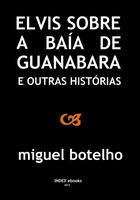 Couverture du livre « Elvis sobre a Baía de Guanabara e Outras Histórias » de Miguel Botelho aux éditions Epagine
