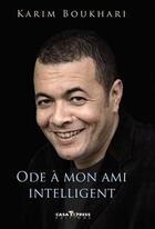 Couverture du livre « Ode à mon ami intelligent » de Karim Boukhari aux éditions Casa-express