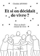 Couverture du livre « Et si on décidait de vivre ? face au deuil : choisir de vivre » de Clotilde Afonso aux éditions Baudelaire