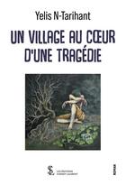 Couverture du livre « Un village au coeur d une tragedie » de N-Tarihant Yelis aux éditions Sydney Laurent
