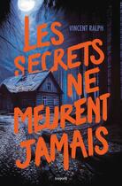 Couverture du livre « Les secrets ne meurent jamais » de Vincent Ralph aux éditions Bayard Jeunesse