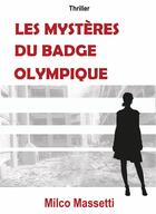 Couverture du livre « Les mystères du badge olympique » de Milco Massetti aux éditions Librinova