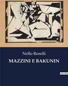 Couverture du livre « MAZZINI E BAKUNIN » de Roselli Nello aux éditions Culturea