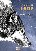 Couverture du livre « La voie du loup » de Alain Goutal aux éditions Vivre Tout Simplement