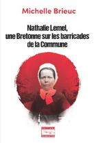 Couverture du livre « Nathalie Lemel, une Bretonne sur les barricades de la Commune » de Michelle Brieuc aux éditions Transmettre