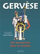 Couverture du livre « Gervèse ; un humoriste dans la marine » de Jacques Schirmann aux éditions Naturalia