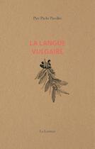 Couverture du livre « La langue vulgaire » de Pier Paolo Pasolini aux éditions La Lenteur