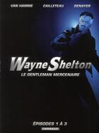 Couverture du livre « Wayne Shelton ; COFFRET VOL.1 ; T.1 A T.3 » de Jean Van Hamme et Thierry Cailleteau et Christian Denayer aux éditions Dargaud