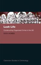 Couverture du livre « Lush Life: Constructing Organized Crime in the UK » de Hobbs Dick aux éditions Oup Oxford