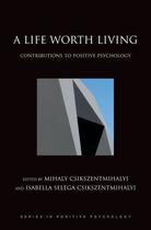 Couverture du livre « A Life Worth Living: Contributions to Positive Psychology » de Mihaly Csikszentmihalyi aux éditions Oxford University Press Usa