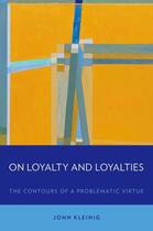 Couverture du livre « On Loyalty and Loyalties: The Contours of a Problematic Virtue » de Kleinig John aux éditions Oxford University Press Usa
