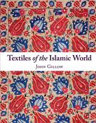 Couverture du livre « Textiles of the islamic world » de John Gillow aux éditions Thames & Hudson