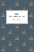 Couverture du livre « The Hearth and the Eagle » de Anya Seton aux éditions Hodder And Stoughton Digital