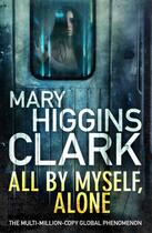 Couverture du livre « ALL BY MYSELF, ALONE » de Mary Higgins Clark aux éditions Simon & Schuster
