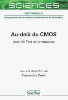 Couverture du livre « Au-delà du CMOS : État de l'art et tendances » de Alessandro Cresti aux éditions Iste