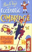 Couverture du livre « CITY GUIDE ; eccentric Cambridge » de Benedict Le Vay aux éditions Bradt