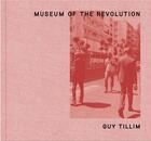 Couverture du livre « Guy tillim museum of the revolution » de Guy Tillim aux éditions Michael Mack