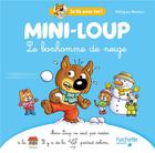 Couverture du livre « Je lis avec toi ! : Mini-Loup : le bonhomme de neige » de Philippe Matter aux éditions Hachette Enfants
