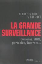 Couverture du livre « La grande surveillance » de Claude-Marie Vadrot aux éditions Seuil