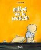 Couverture du livre « Arthur va te coucher ! » de Barroux aux éditions Seuil Jeunesse