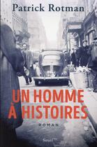 Couverture du livre « Un homme à histoires » de Patrick Rotman aux éditions Seuil